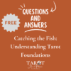 Catching the Fish:Understanding Tarot Foundations